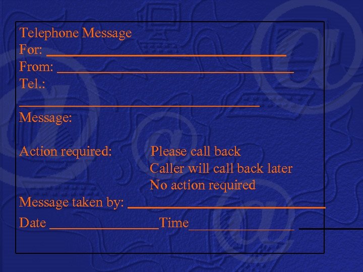 Telephone Message For: From: Tel. : Message: Action required: Please call back Caller will