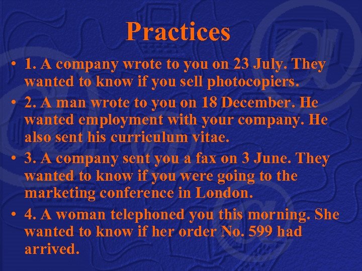 Practices • 1. A company wrote to you on 23 July. They wanted to