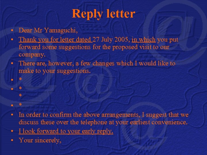 Reply letter • Dear Mr Yamaguchi, • Thank you for letter dated 27 July