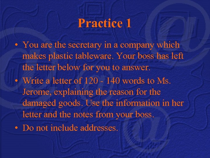 Practice 1 • You are the secretary in a company which makes plastic tableware.