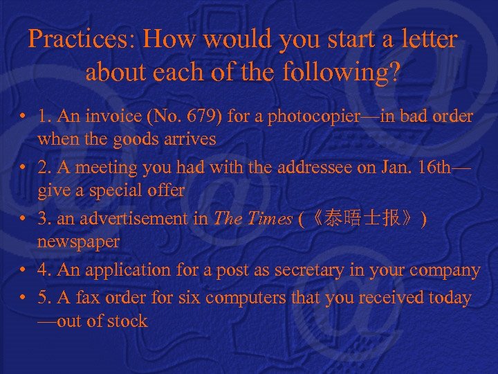 Practices: How would you start a letter about each of the following? • 1.