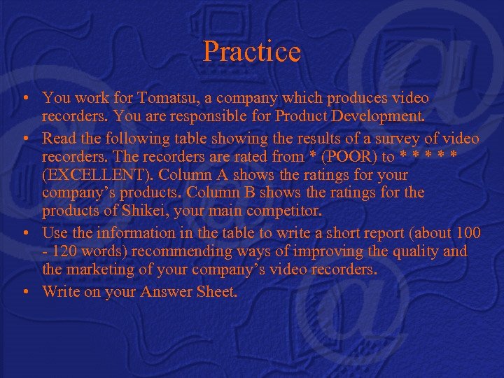 Practice • You work for Tomatsu, a company which produces video recorders. You are