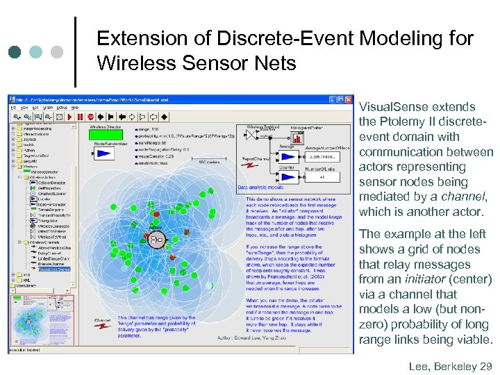 Extension of Discrete-Event Modeling for Wireless Sensor Nets Visual. Sense extends the Ptolemy II