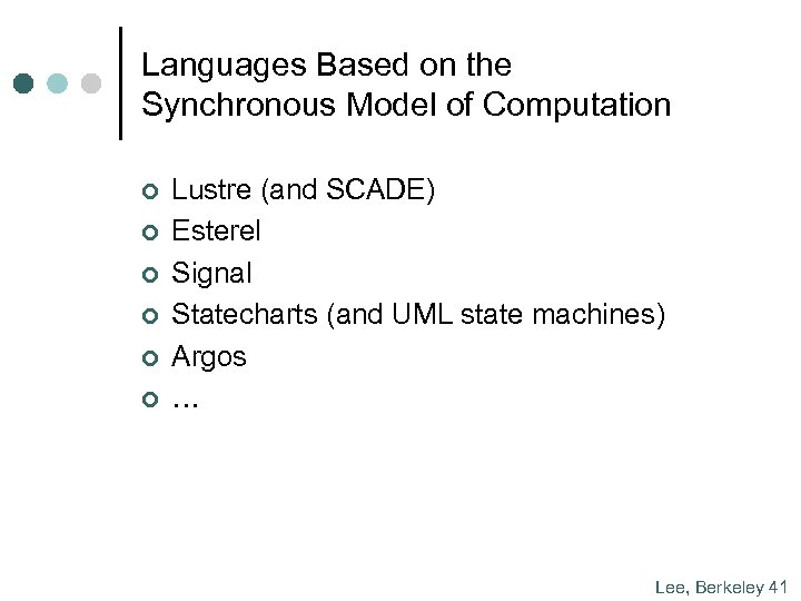 Languages Based on the Synchronous Model of Computation ¢ ¢ ¢ Lustre (and SCADE)