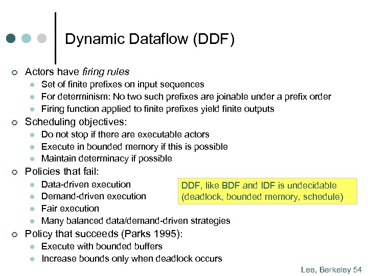 Dynamic Dataflow (DDF) ¢ Actors have firing rules l l l ¢ Scheduling objectives:
