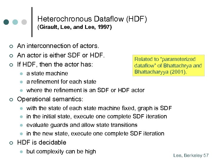 Heterochronous Dataflow (HDF) (Girault, Lee, and Lee, 1997) ¢ ¢ ¢ An interconnection of