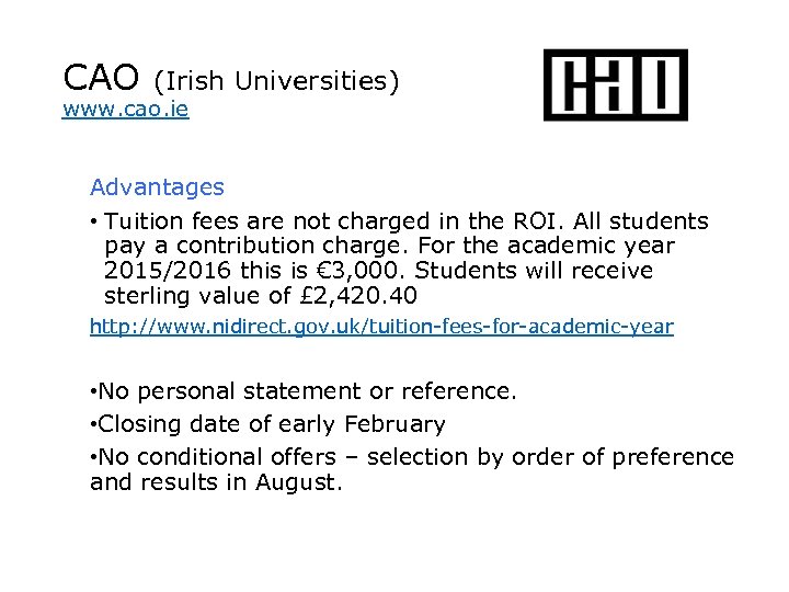 CAO (Irish Universities) www. cao. ie Advantages • Tuition fees are not charged in
