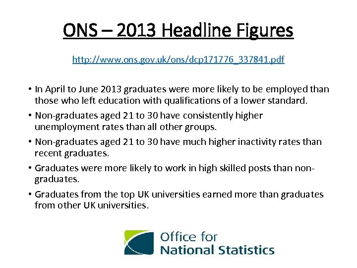 ONS – 2013 Headline Figures http: //www. ons. gov. uk/ons/dcp 171776_337841. pdf • In