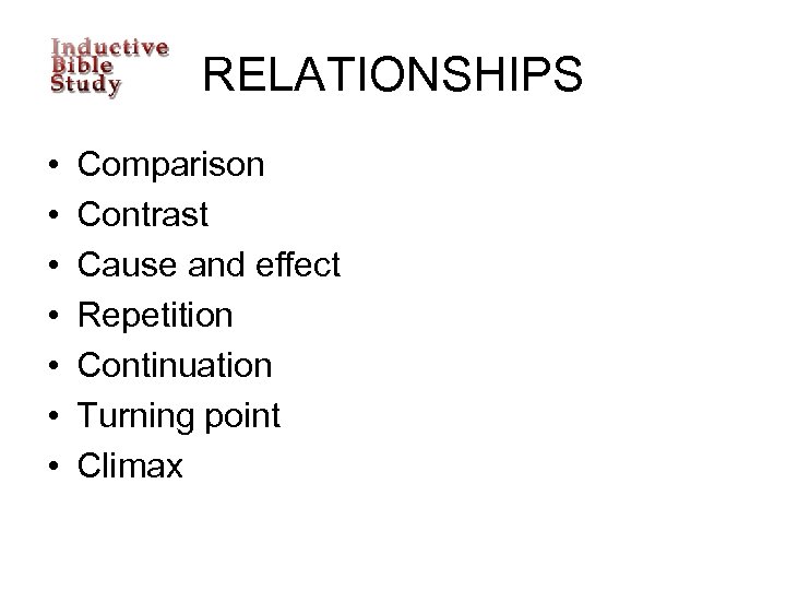 RELATIONSHIPS • • Comparison Contrast Cause and effect Repetition Continuation Turning point Climax 