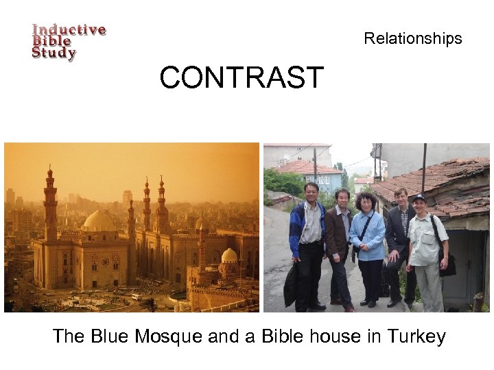 Relationships CONTRAST The Blue Mosque and a Bible house in Turkey 