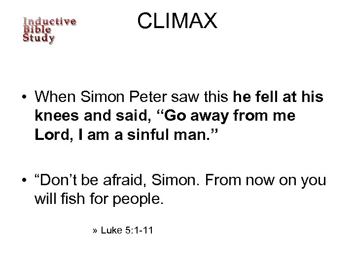CLIMAX • When Simon Peter saw this he fell at his knees and said,