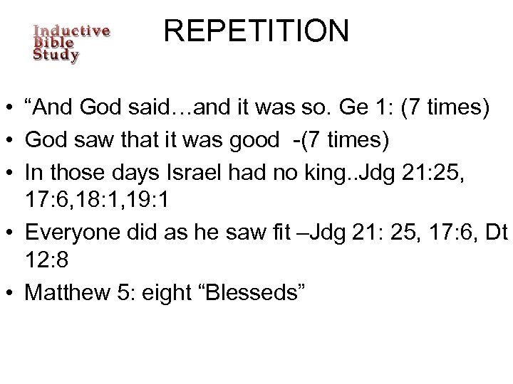 REPETITION • “And God said…and it was so. Ge 1: (7 times) • God