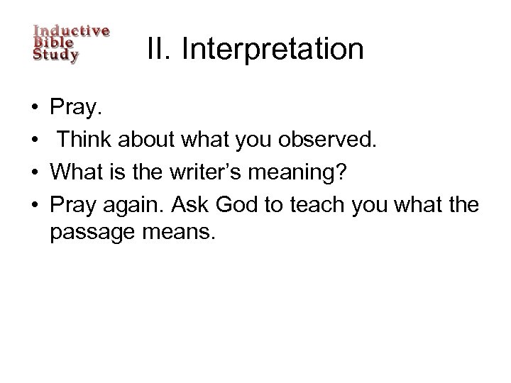 II. Interpretation • • Pray. Think about what you observed. What is the writer’s