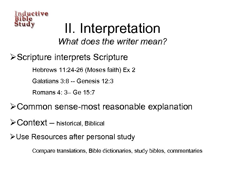 II. Interpretation What does the writer mean? ØScripture interprets Scripture Hebrews 11: 24 -26