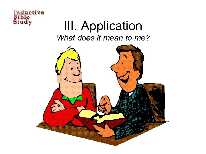 III. Application What does it mean to me? 