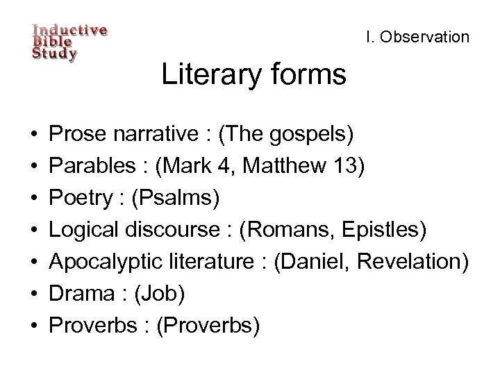 I. Observation Literary forms • • Prose narrative : (The gospels) Parables : (Mark