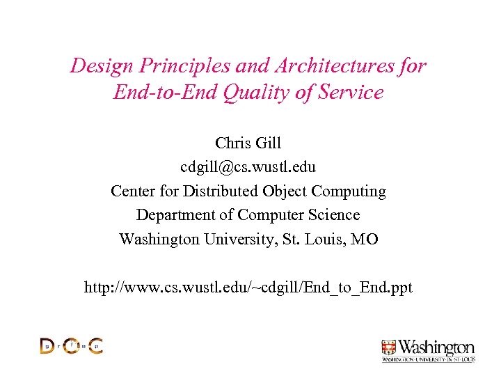 Design Principles and Architectures for End-to-End Quality of Service Chris Gill cdgill@cs. wustl. edu