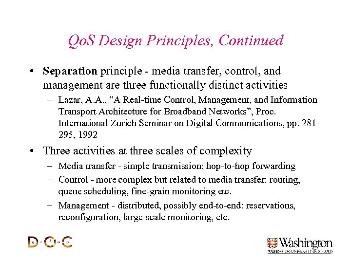 Qo. S Design Principles, Continued • Separation principle - media transfer, control, and management