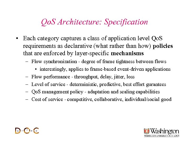 Qo. S Architecture: Specification • Each category captures a class of application level Qo.