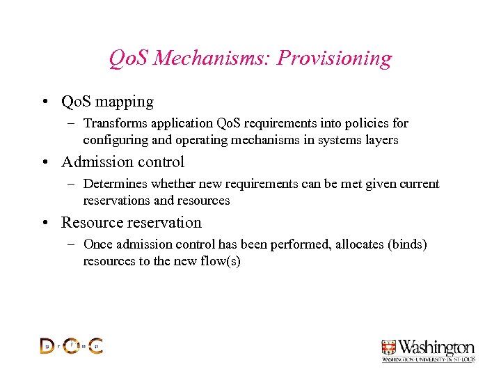 Qo. S Mechanisms: Provisioning • Qo. S mapping – Transforms application Qo. S requirements