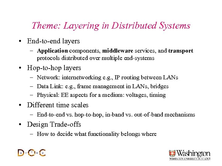 Theme: Layering in Distributed Systems • End-to-end layers – Application components, middleware services, and