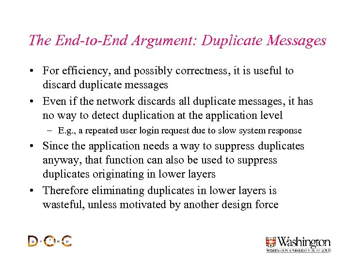 The End-to-End Argument: Duplicate Messages • For efficiency, and possibly correctness, it is useful