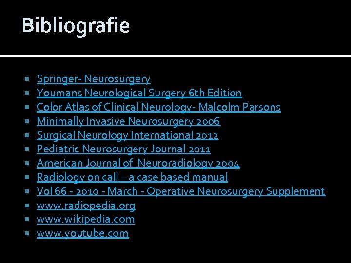 Bibliografie Springer- Neurosurgery Youmans Neurological Surgery 6 th Edition Color Atlas of Clinical Neurology-