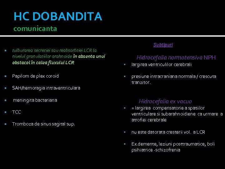 HC DOBANDITA comunicanta Subtipuri tulburarea secretiei sau reabsorbtiei LCR la nivelul granulatiilor arahnoide în