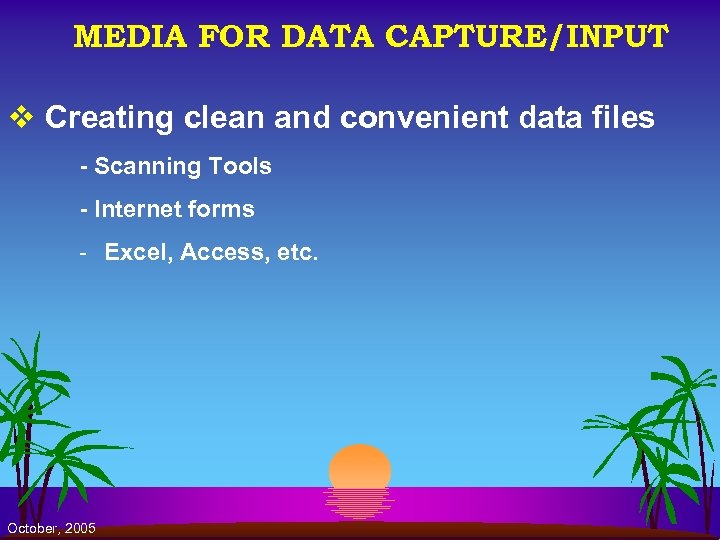 MEDIA FOR DATA CAPTURE/INPUT v Creating clean and convenient data files - Scanning Tools