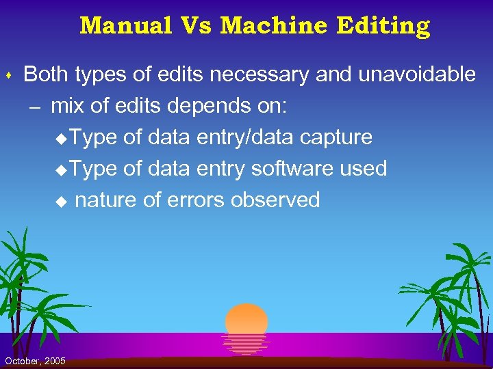 Manual Vs Machine Editing s Both types of edits necessary and unavoidable – mix