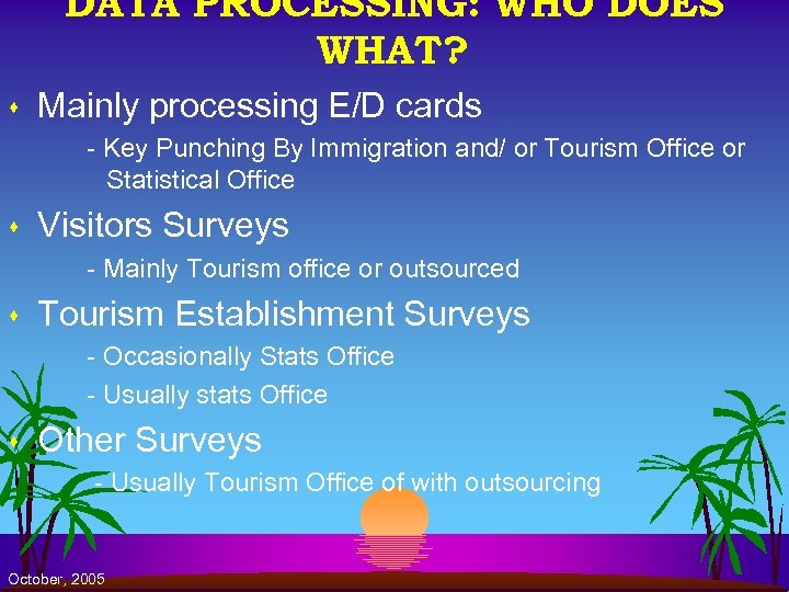 DATA PROCESSING: WHO DOES WHAT? s Mainly processing E/D cards - Key Punching By