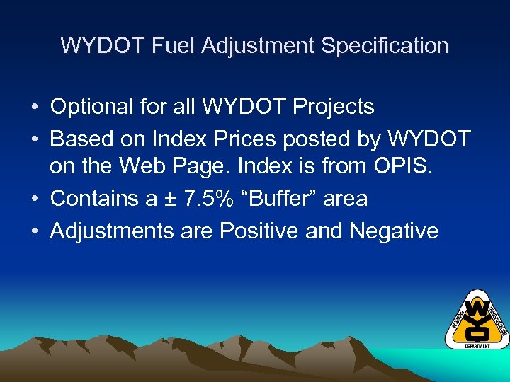 WYDOT Fuel Adjustment Specification • Optional for all WYDOT Projects • Based on Index