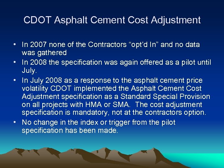 CDOT Asphalt Cement Cost Adjustment • In 2007 none of the Contractors “opt’d In”