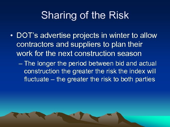 Sharing of the Risk • DOT’s advertise projects in winter to allow contractors and