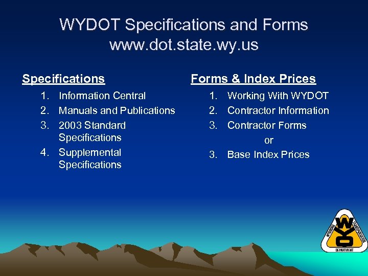 WYDOT Specifications and Forms www. dot. state. wy. us Specifications 1. Information Central 2.