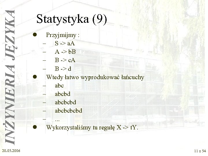 INŻYNIERIA JĘZYKA 20. 05. 2006 Statystyka (9) l Przyjmijmy : – S -> a.
