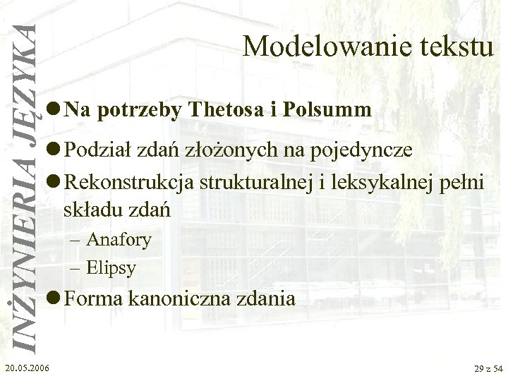 INŻYNIERIA JĘZYKA Modelowanie tekstu l Na potrzeby Thetosa i Polsumm l Podział zdań złożonych