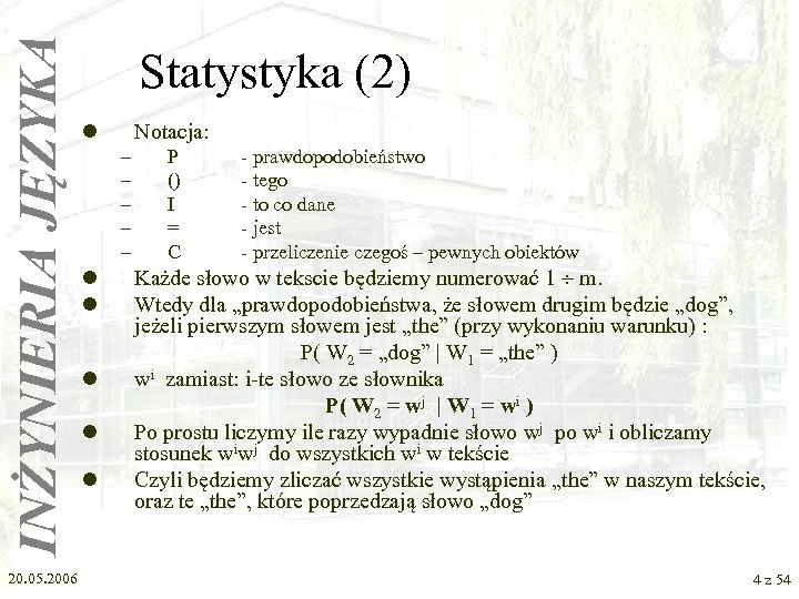 INŻYNIERIA JĘZYKA 20. 05. 2006 Statystyka (2) l Notacja: – – – l l