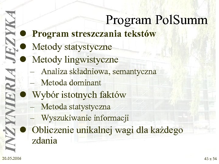 INŻYNIERIA JĘZYKA Program Pol. Summ l Program streszczania tekstów l Metody statystyczne l Metody