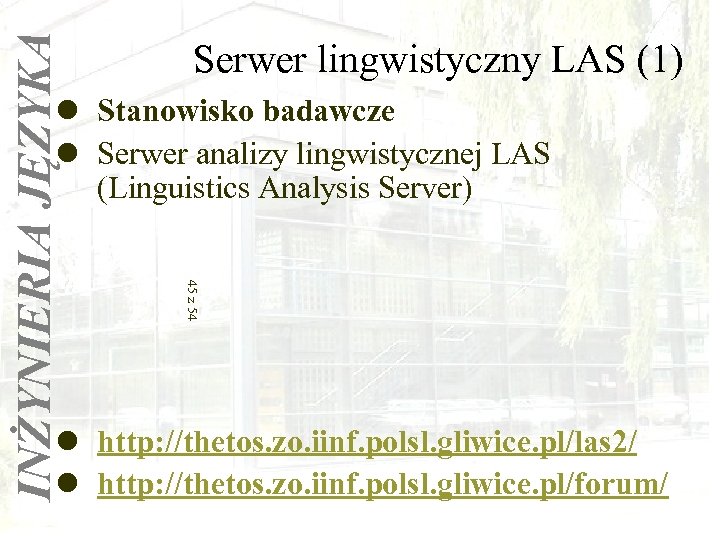 INŻYNIERIA JĘZYKA Serwer lingwistyczny LAS (1) l Stanowisko badawcze l Serwer analizy lingwistycznej LAS
