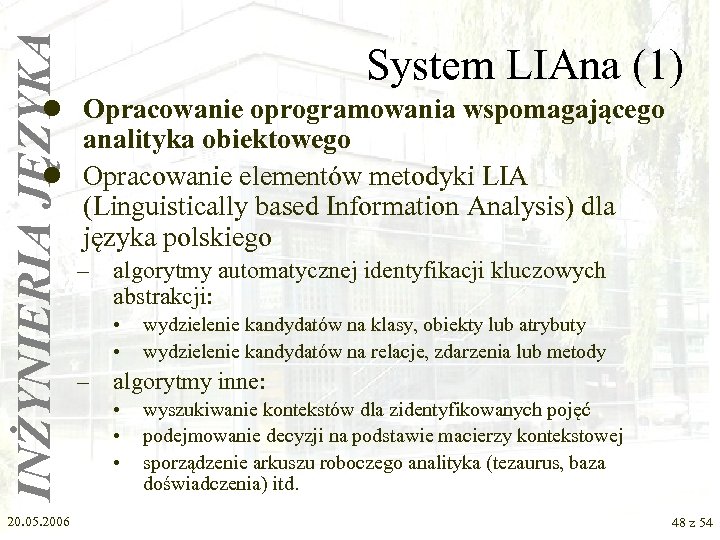 INŻYNIERIA JĘZYKA System LIAna (1) l Opracowanie oprogramowania wspomagającego analityka obiektowego l Opracowanie elementów