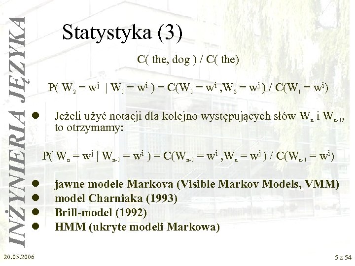 INŻYNIERIA JĘZYKA Statystyka (3) C( the, dog ) / C( the) P( W 2