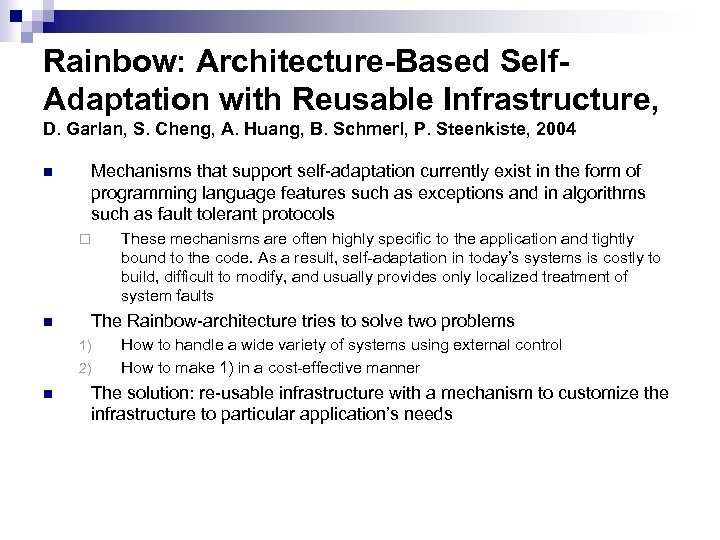 Rainbow: Architecture-Based Self. Adaptation with Reusable Infrastructure, D. Garlan, S. Cheng, A. Huang, B.