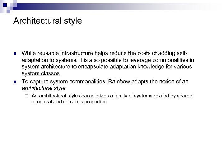 Architectural style n n While reusable infrastructure helps reduce the costs of adding selfadaptation