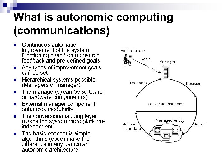 What is autonomic computing (communications) n n n n Continuous automatic improvement of the