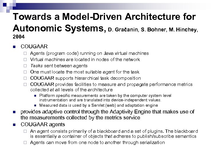 Towards a Model-Driven Architecture for Autonomic Systems, D. Gračanin, S. Bohner, M. Hinchey, 2004