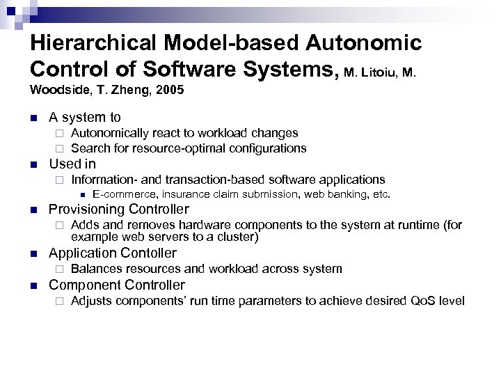 Hierarchical Model-based Autonomic Control of Software Systems, M. Litoiu, M. Woodside, T. Zheng, 2005
