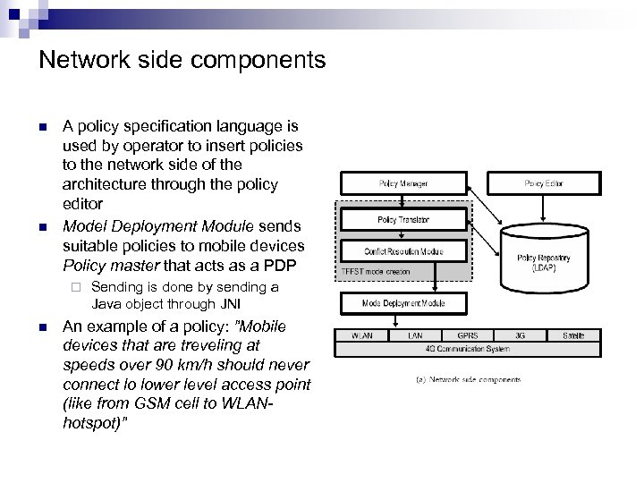 Network side components n n A policy specification language is used by operator to