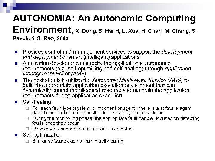 AUTONOMIA: An Autonomic Computing Environment, X. Dong, S. Hariri, L. Xue, H. Chen, M.