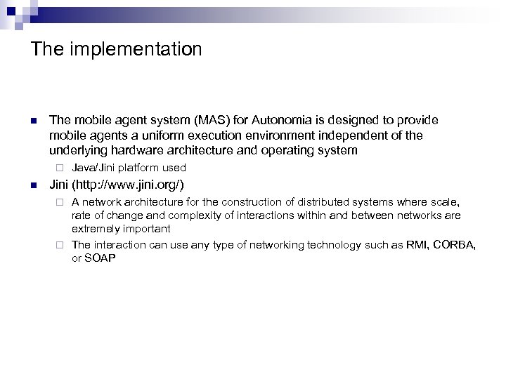 The implementation n The mobile agent system (MAS) for Autonomia is designed to provide